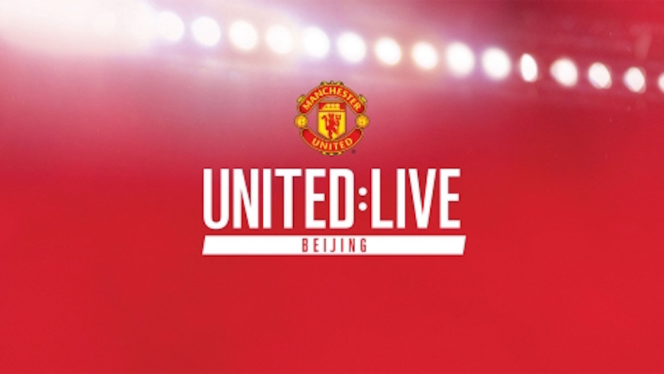 Manchester United takes UNITED:LIVE to Beijing