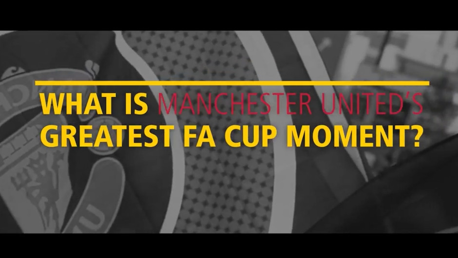 Manchester United: Greatest FA Cup Moment