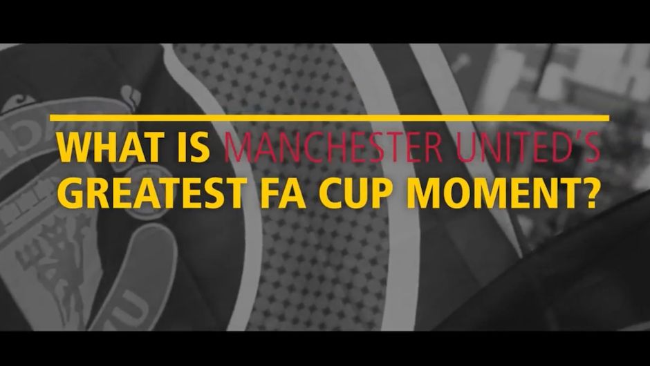 Manchester United: Greatest FA Cup Moment Manchester United: Greatest FA Cup Moment